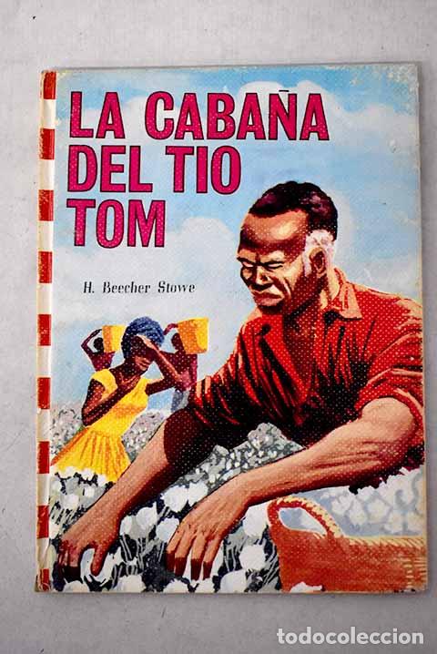 Libros: La caba&ntilde;a del t&iacute;o Tom.- Stowe, Harriet Beecher