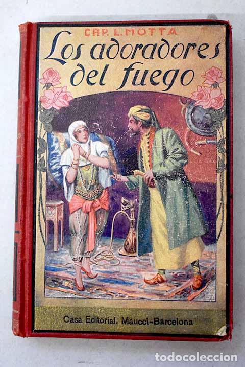 Libros: Los adoradores del fuego: Novela de aventuras.- Motta, Luigi