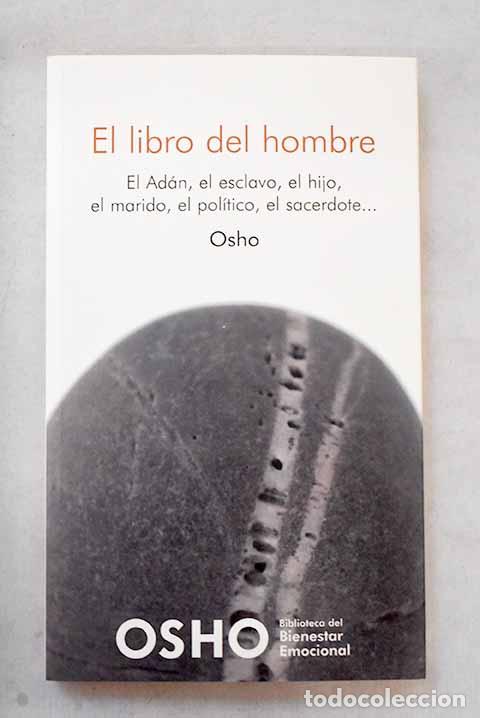 Libros: El libro del hombre: el Ad&aacute;n, el esclavo, el hijo, el marido, el pol&iacute;tico, el sacerdote.- Osho
