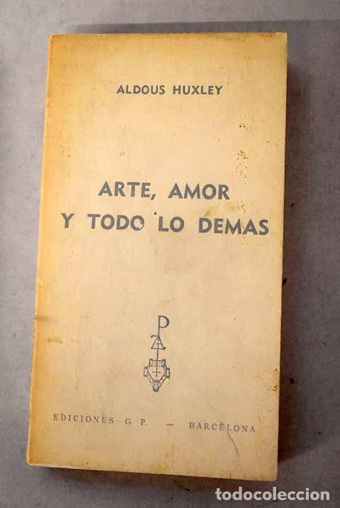 Livres: Arte, amor y todo lo demas.- Huxley, Aldous