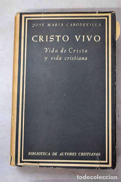 books: Cristo vivo: Vida de Cristo y vida cristiana.- Cabodevilla, Jos&eacute; Mar&iacute;a