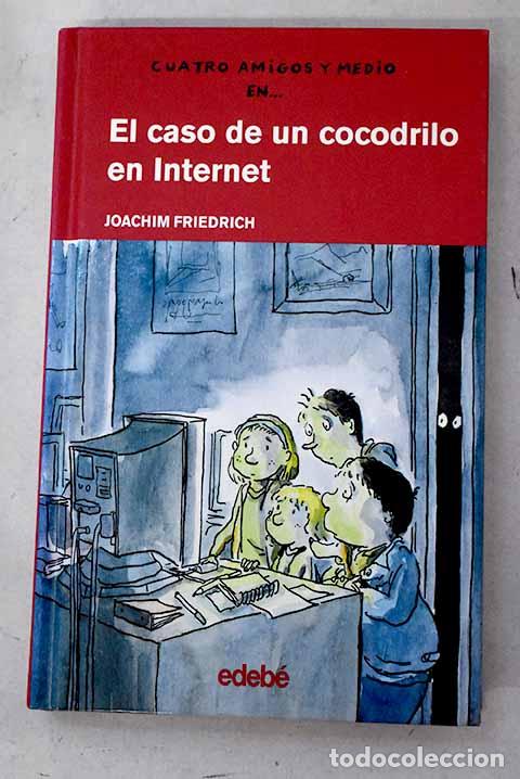 Libros: El caso de un cocodrilo en Internet.- Friedrich, Joachim