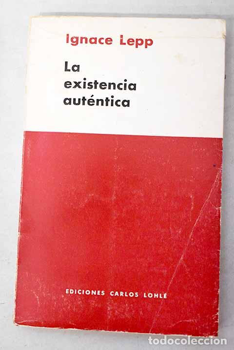 Libros: La existencia aut&eacute;ntica.- Lepp, Ignace