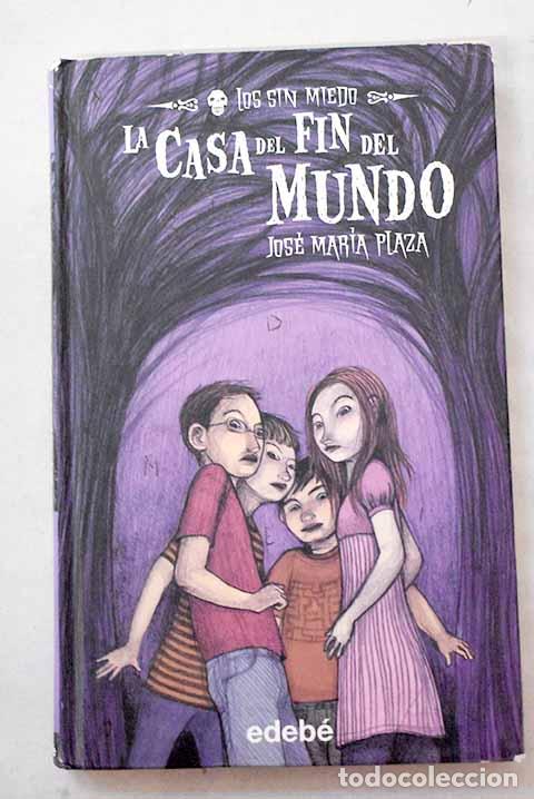 Libros: La casa del fin del mundo.- Plaza, Jos&eacute; Mar&iacute;a