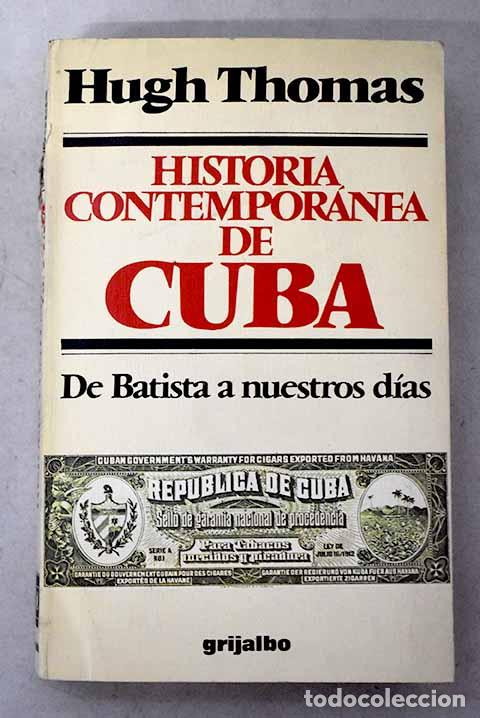 books: Historia contempor&aacute;nea de Cuba: de Batista a nuestros d&iacute;as.- Thomas, Hugh