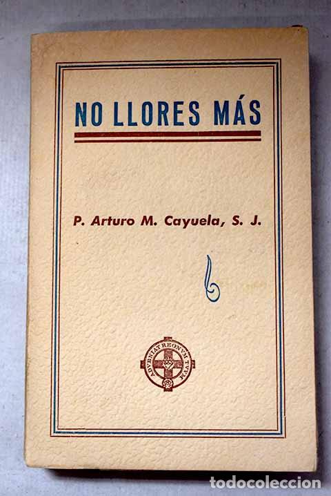 Libros: No llores m&aacute;s: consideraciones inspiradas en los Sagrados Libros y en la liturgia eclesi&aacute;stica