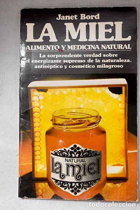 Libros: La miel: alimento y medicina natural.- Bord, Janet