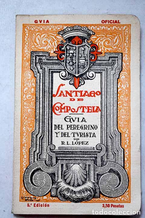 Libros: Santiago de Compostela: Guia del Peregrino y del turista.- L&oacute;pez y L&oacute;pez, Rom&aacute;n