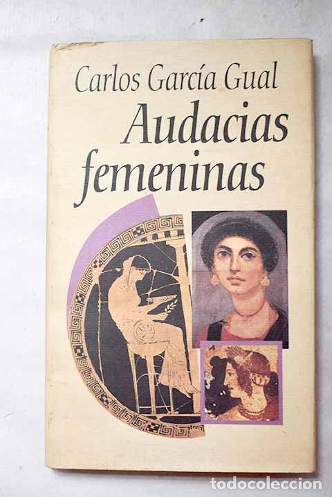 books: Audacias femeninas: Garc&iacute;a Gual, Carlos.- Garc&iacute;a Gual, Carlos