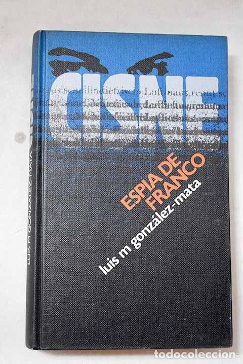 books: Cisne: espia de Franco.- Gonzalez Mata, Luis Mar&iacute;a