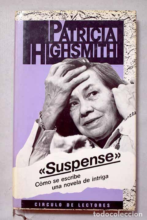 books: Suspense : c&oacute;mo se escribe una novela de intriga.- Highsmith, Patricia