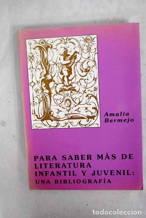 Libri di seconda mano: Para saber m&aacute;s de literatura infantil y juvenil: una bibliograf&iacute;a.- Bermejo, Amalia