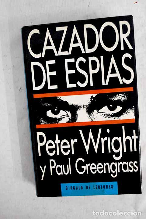 Libri di seconda mano: Cazador de esp&iacute;as: Wright, Peter.- Wright, Peter