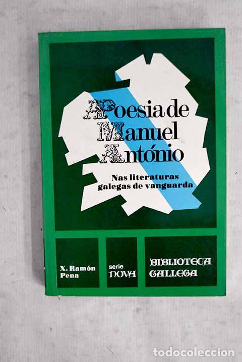 Libri di seconda mano: A poes&iacute;a de Manuel Ant&oacute;nio: nas literaturas galegas de vaguarda.- Pena, Xos&eacute; Ram&oacute;n