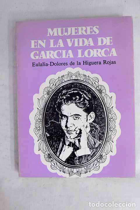 Libri di seconda mano: Mujeres en la vida de Garc&iacute;a Lorca.- Higuera, Eulalia Dolores de la