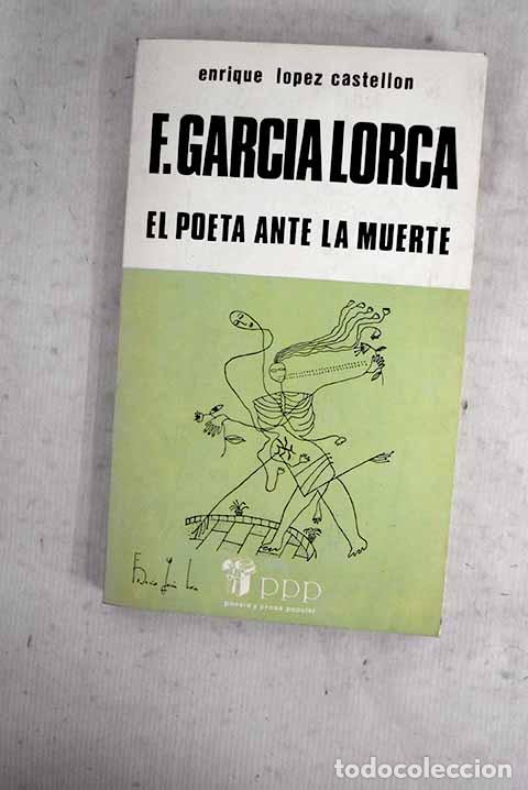 Libri di seconda mano: Federico Garc&iacute;a Lorca: el poeta ante la muerte.- L&oacute;pez Castell&oacute;n, Enrique