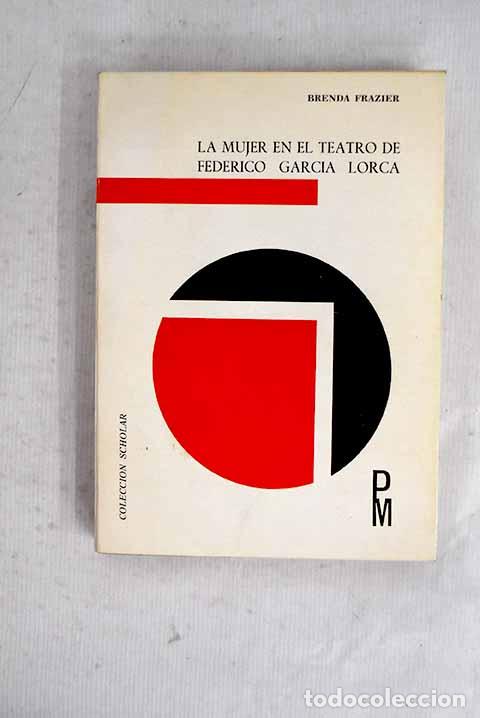 Libri di seconda mano: La mujer en el teatro de Federico Garc&iacute;a Lorca.- Frazier, Brenda
