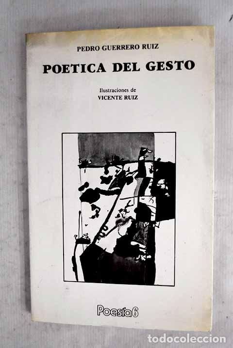 Libros: Po&eacute;tica del gesto: Guerrero Ruiz, Pedro.- Guerrero Ruiz, Pedro