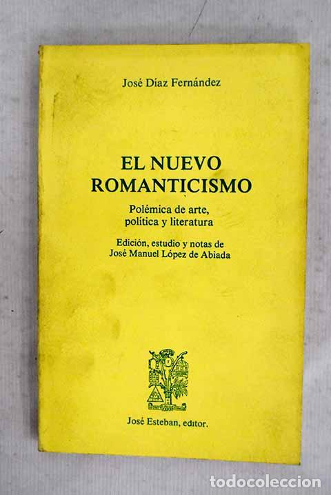 Libros: El nuevo romanticismo: pol&eacute;mica de arte, pol&iacute;tica y literatura.- D&iacute;az Fern&aacute;ndez, Jos&eacute;