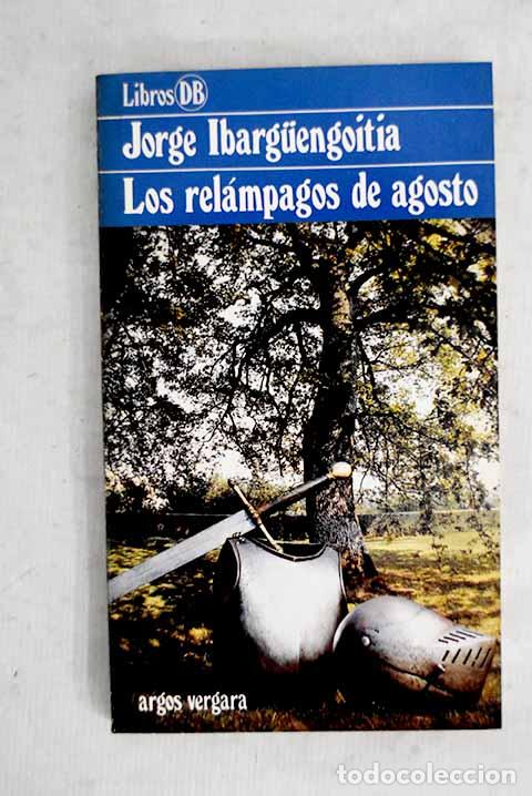 Libros: Los rel&aacute;mpagos de agosto.- Ibarguengoitia, Jorge