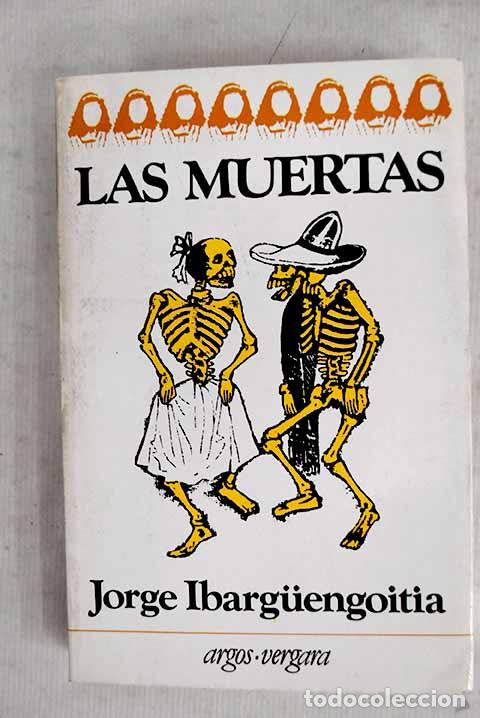Libros: Las muertas: Ibarguengoitia, Jorge.- Ibarguengoitia, Jorge
