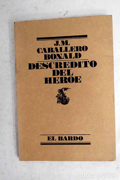 Livres: Descr&eacute;dito del h&eacute;roe.- Caballero Bonald, Jos&eacute; Manuel