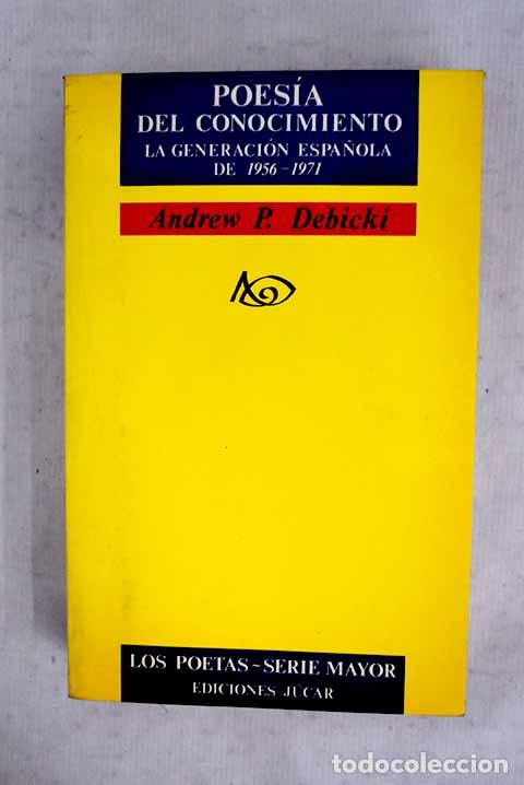 Libros: Poes&iacute;a del conocimiento: la generaci&oacute;n espa&ntilde;ola de 1956-1971.- Debicki, Andrew Peter