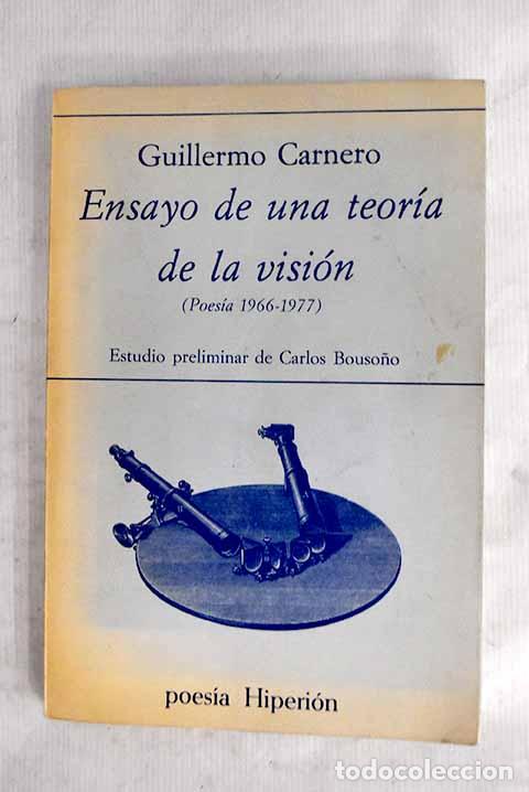 Libros: Ensayo de una teor&iacute;a de la visi&oacute;n: poes&iacute;a 1966-1977.- Carnero, Guillermo