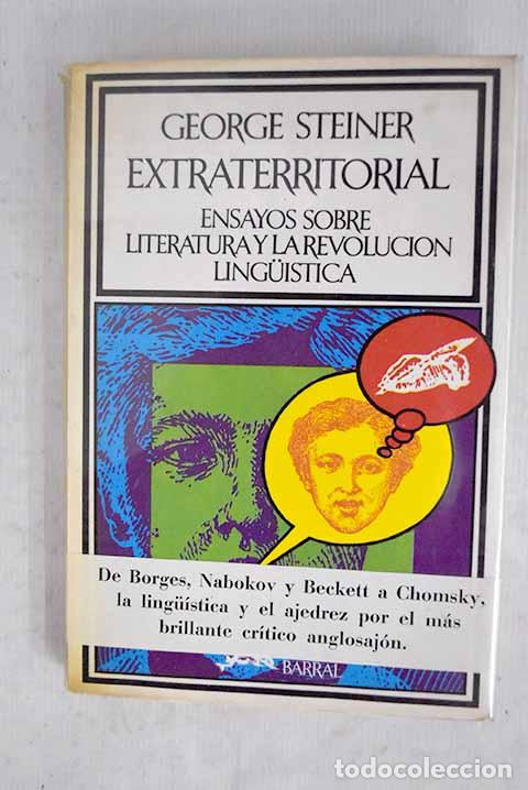 Libros: Extraterritorial: ensayos sobre literatura y la revoluci&oacute;n lingu&iacute;stica.- Steiner, George