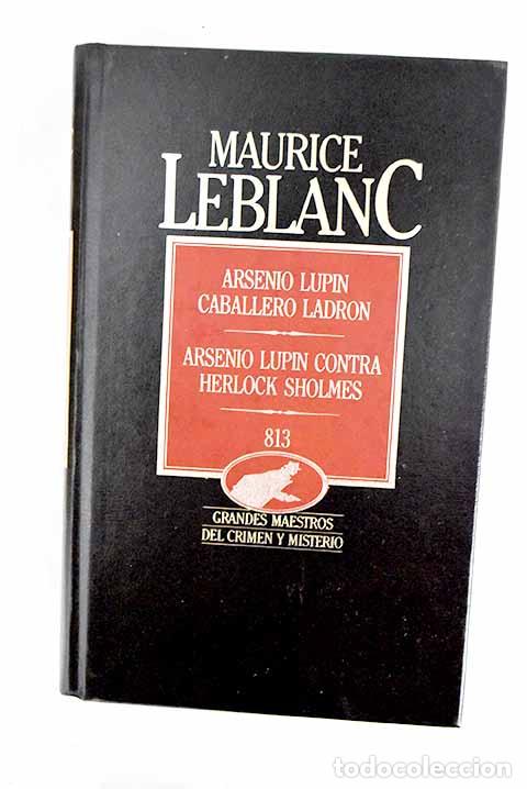 Libros: Arsenio Lupin, caballero ladr&oacute;n; Arsenio Lupin contra Herlock Sholmes; 813.- Leblanc, Maurice