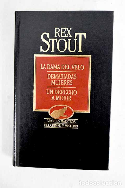 B&uuml;cher: La dama del velo ; Demasiadas mujeres ; Un derecho a morir.- Stout, Rex
