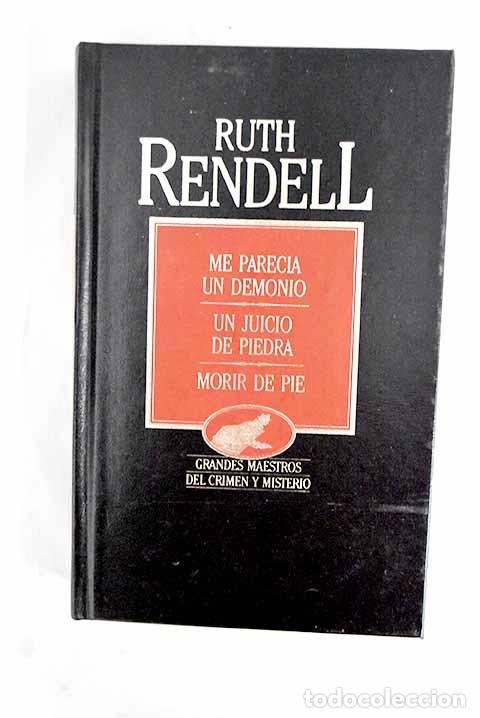B&uuml;cher: Me parec&iacute;a un demonio; Un juicio de piedra; Morir de pie.- Rendell, Ruth