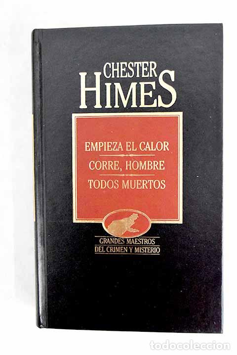 books: Empieza el calor ; Corre hombre ; Todos muertos.- Himes, Chester