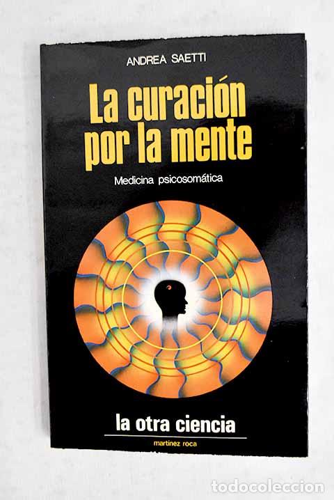 books: La curaci&oacute;n por la mente.- Saetti, Andrea