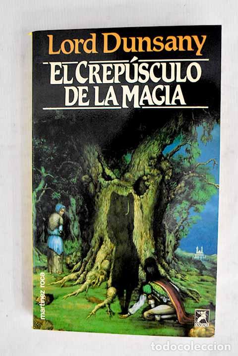 books: El crep&uacute;sculo de la magia.- Dunsany, Edward John Moreton Drax Plunkett
