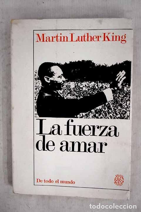 books: La fuerza de amar: King, Martin Luther.- King, Martin Luther