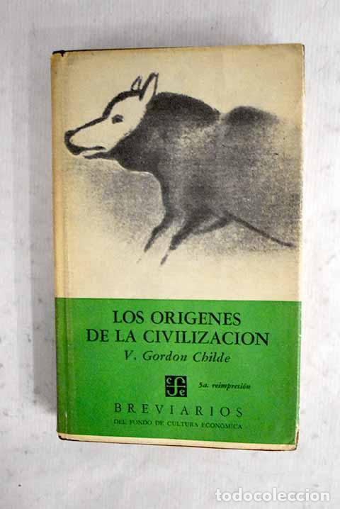 books: Los or&iacute;genes de la civilizaci&oacute;n.- Childe, V. Gordon