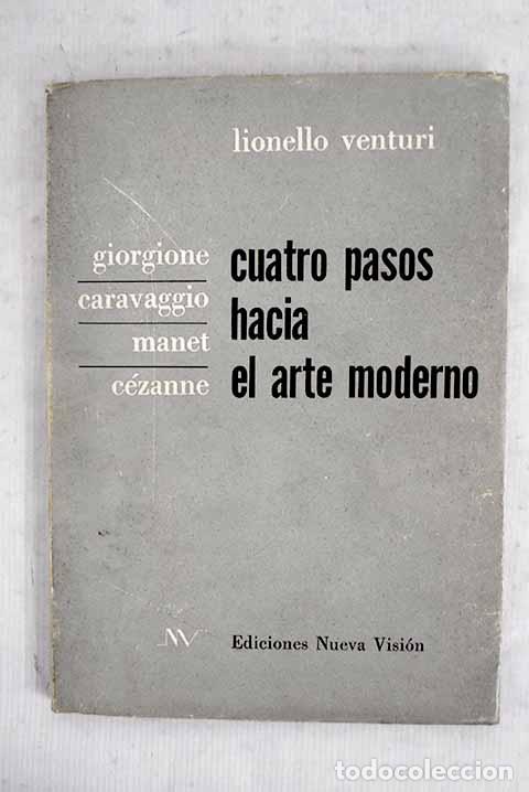books: Cuatro pasos hacia el arte moderno: Giorgione, Caravaggio, Manet, C&eacute;zanne.- Venturi, Lionello