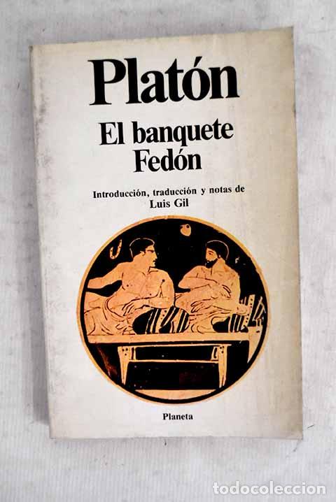 Libros: El banquete o Del amor; Fed&oacute;n o Del alma.- Plat&oacute;n