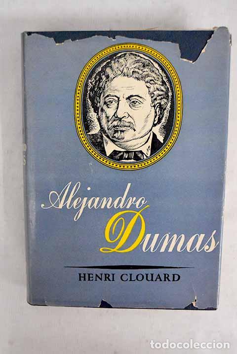 Libros: Alejandro Dumas: Clouard, Henri.- Clouard, Henri