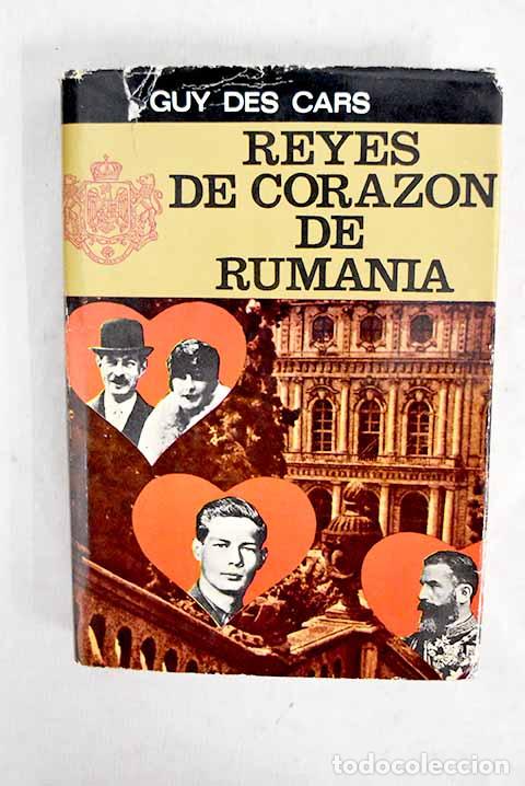 Libros: Reyes de coraz&oacute;n de Ruman&iacute;a.- Des Cars, Guy
