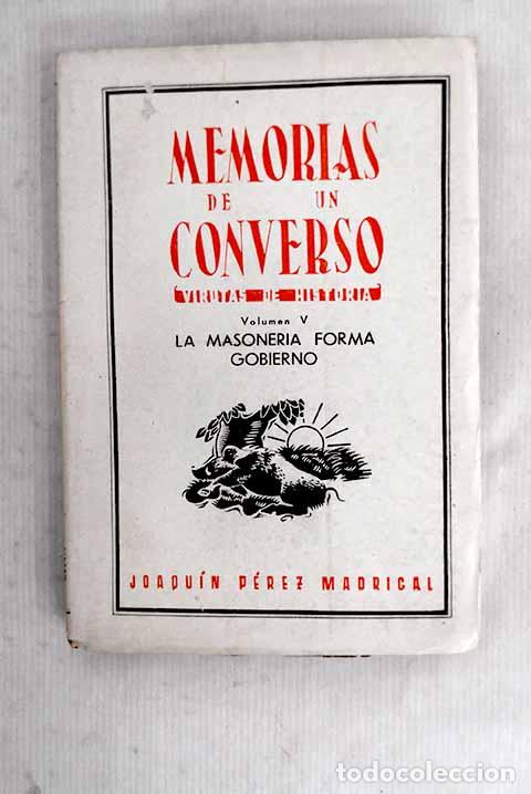 B&uuml;cher: Memorias de un converso: (virutas de Historia), tomo V.- P&eacute;rez Madrigal, Joaqu&iacute;n