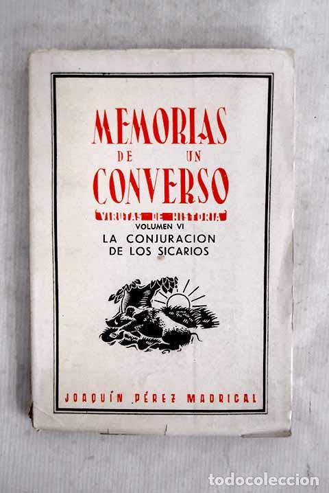 B&uuml;cher: Memorias de un converso: (virutas de Historia), tomo VI.- P&eacute;rez Madrigal, Joaqu&iacute;n