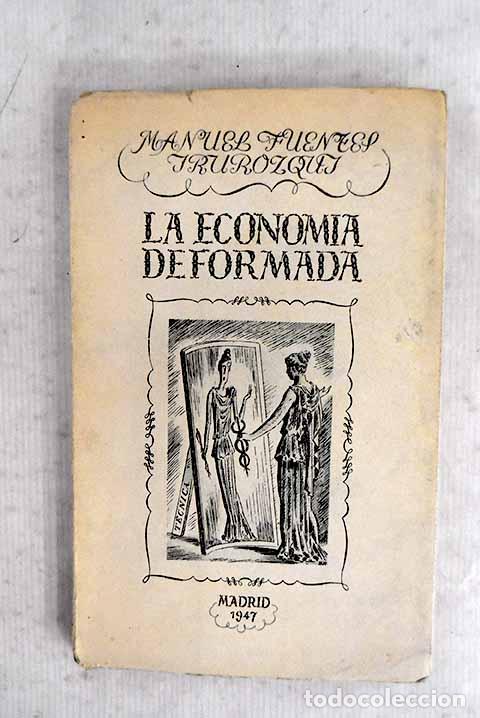 B&uuml;cher: La econom&iacute;a deformada.- Fuentes Irurozqui, Manuel