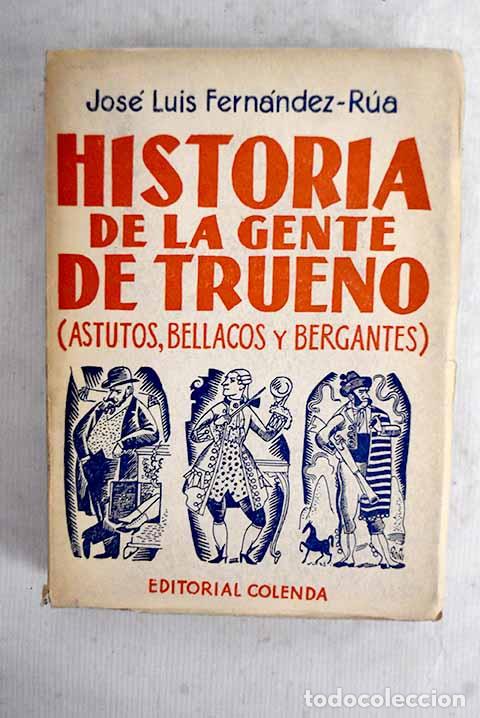 Libros: Historia de la gente de trueno: (Astutos, bellacos y bergantes).- Fern&aacute;ndez-R&uacute;a, Jos&eacute; Luis