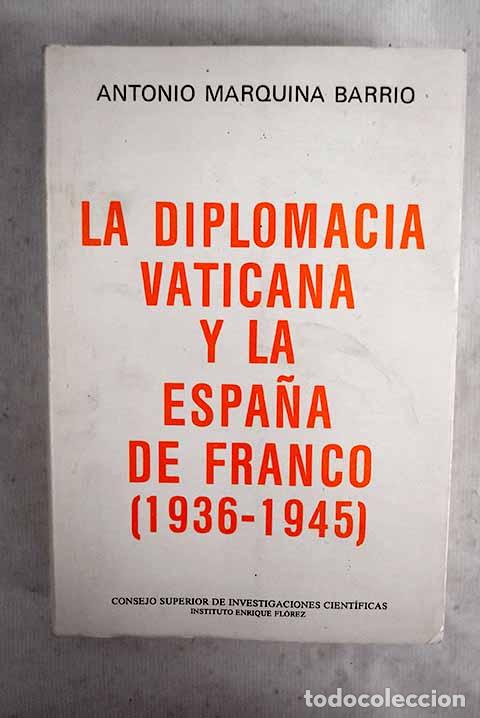 Libros: La diplomacia vaticana y la Espa&ntilde;a de Franco (1936-1945).- Marquina Barrio, Antonio