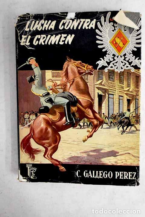Libros: Lucha contra el crimen y el desorden.- Gallego P&eacute;rez, Candido