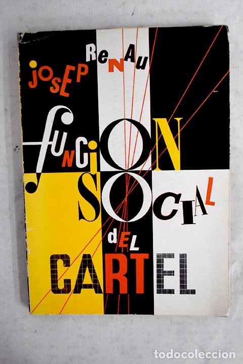 Libros: Funci&oacute;n social del cartel.- Renau, Josep