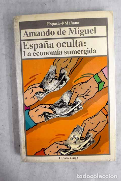Libros: Espa&ntilde;a oculta: la econom&iacute;a sumergida.- Miguel, Amando de
