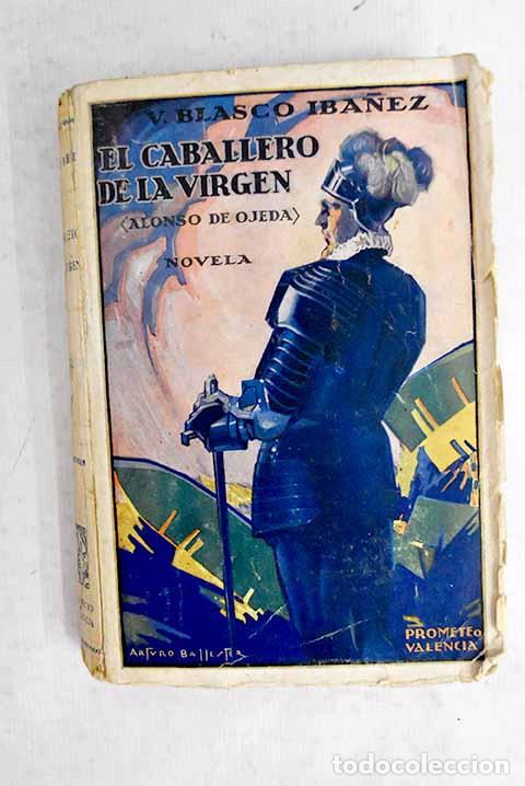 Libros: El caballero de la Virgen: (Alonso de Ojeda).- Blasco Ib&aacute;&ntilde;ez, Vicente